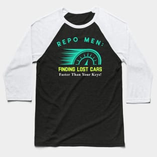 Repo Men: Finding Lost Cars Faster Than Your Keys! Baseball T-Shirt